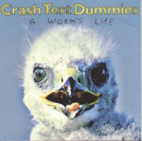 A Worm's Life - Crash Test Dummies