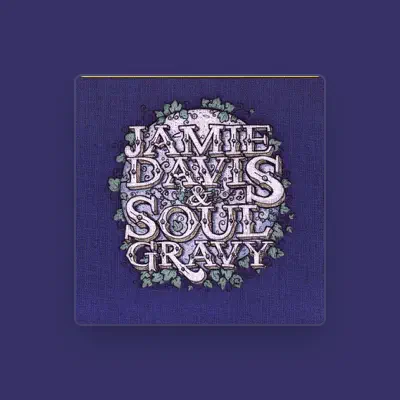 Listen to Jamie Davis & Soul Gravy, watch music videos, read bio, see tour dates & more!