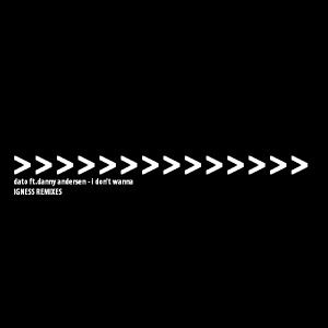 I Don't Wanna (Igness Remixes) [feat. Danny Andersen] - Single