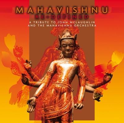 Mahavishnu Redefined (A Tribute To John Mclaughlin & The Mahavishnu Orchestra)