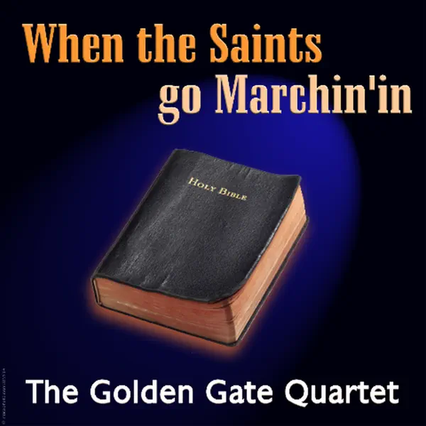 When The Saints Go Marchin' In — Golden Gate Quartet