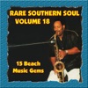 Rare Southern Soul, Vol. 18 - 15 Beach Music Gems