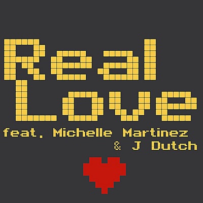Real Love (feat. Michelle Martinez & Dutch) - Single