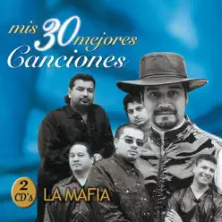 Mis 30 Mejores Canciónes - La Mafia