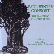 The Man Who Planted Trees - a Story - Jean Giiono & Paul Winter Consort