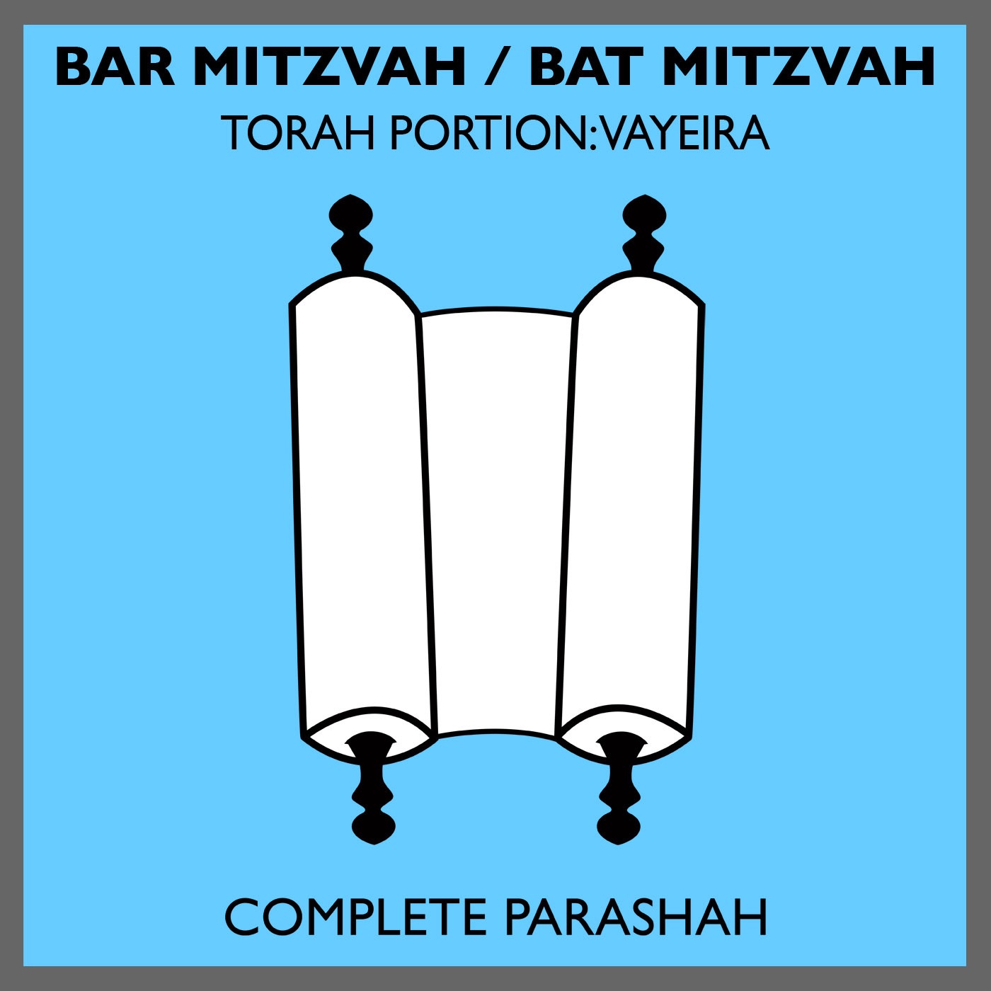 Bar Mitzvah / Bat Mitzvah Torah Portions: Vayeira (Complete Parashah)