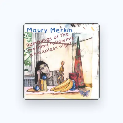 Listen to Maury Merkin, watch music videos, read bio, see tour dates & more!