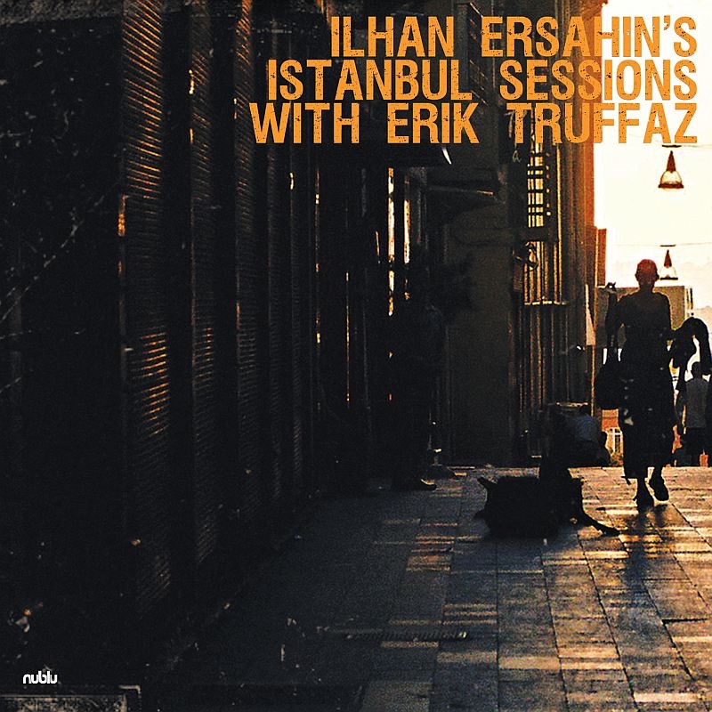 Обложка альбома «Istanbul Sessions (feat. Erik Truffaz, Alp Ersönmez, Turgut Alp Bekoğlu & İzzet Kızıl)» — İlhan Erşahin