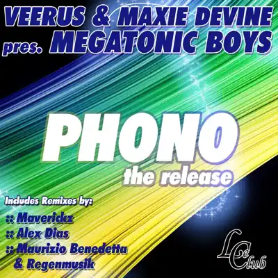 Ascolta 'Phono (The Release) - EP' di Veerus, Maxie Devine & Megatonic Boys