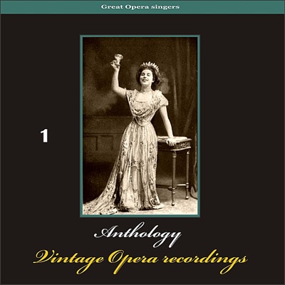 Great Opera Singers - Anthology of Vintage Opera Recordings, Volume 1