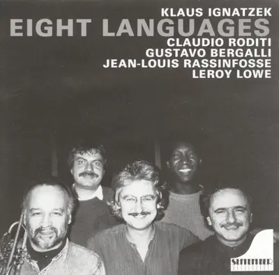 Listen to Eight Languages by Claudio Roditi, Jean-Louis Rassinfosse, Leroy Lowe, Gustavo Bergalli & Klaus Ignatzek