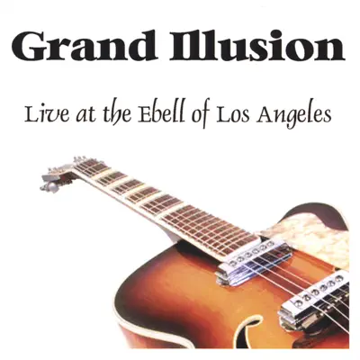 Grand Illusion - Live At the Ebell of los Angeles - Grand Illusion