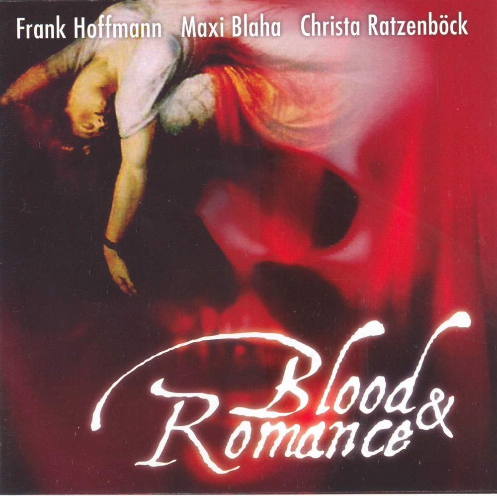 Обложка альбома «Brucknerhaus Edition: Blood & Romance» — Maxi Blaha, Frank Hoffmann & Christa Ratzenbock