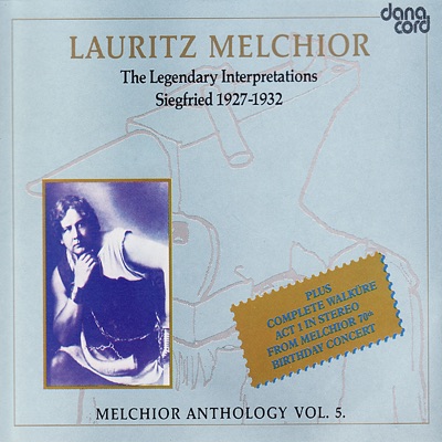 The Legendary Interpretions Siegfried 1927-1932 - MelchiorAnthology Vol. 5