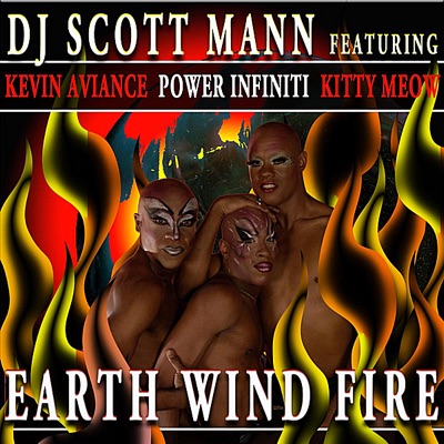 Earth Wind Fire (feat. Kevin Aviance, Power Infiniti & Kitty Meow) [Remixes]