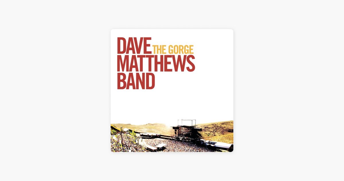 The Gorge (Live) - Album by Dave Matthews Band - Apple Music