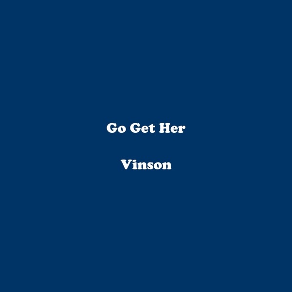 Обложка альбома «Go Get Her - EP» — Vinson