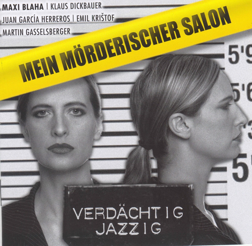 Обложка альбома «Brucknerhaus-Edition: Mein Mörderischer Salon - Verdächtig Jazzig» — Maxi Blaha, Klaus Dickbauer, Juan Garcia Herreros & Emil Kristof