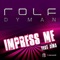 Impress Me (feat. Aina) [Tom Geiss Remix] - Rolf Dyman lyrics