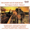 The Golden Age of Light Music: the Composer Conducts - Vol. 2