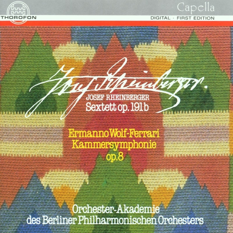 Обложка альбома «Rheinberger: Sextett, Op. 191b - Wolf-Ferrari: Kammersymphonie, Op. 8» — Orchester-Akademie des Berliner Philharmonischen Orchesters & Horst Gobel
