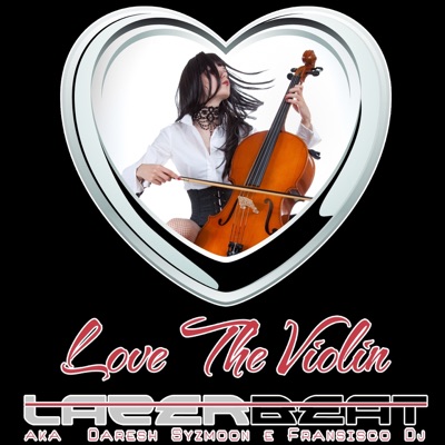 Love the Violin (A.k.a. Fransisco DJ and  Daresh Syzmoon) - Single