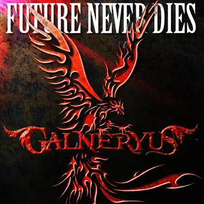 FUTURE NEVER DIES  - Single - Galneryus