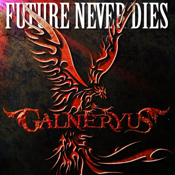 FUTURE NEVER DIES  - Single - GALNERYUS