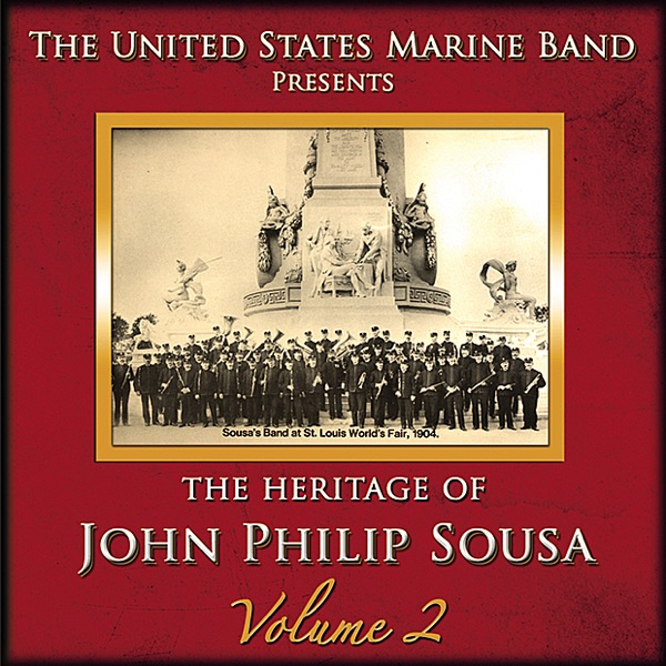 The Heritage of John Philip Sousa: Volume 2