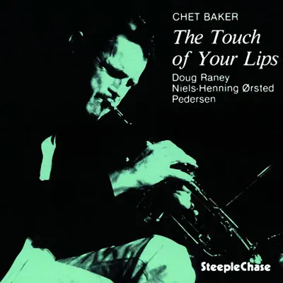 Posłuchaj utworu The Touch of Your Lips wykonywanego przez Chet Baker.