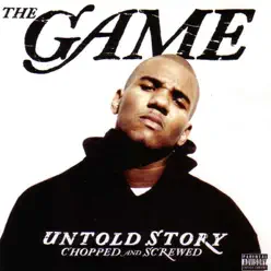 Untold Story (Chopped and Screwed) - The Game