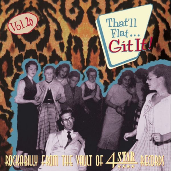 That'll Flat Git It, Vol. 26 Rockabilly From the Vault of Four Star Records