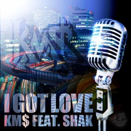 I Got Love (feat. Shak) Km$