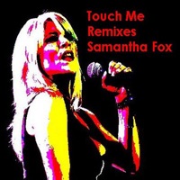 Touch Me Remixes - EP - Samantha Fox