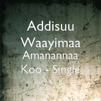Addisuu Waayimaa - Amanannaa Koo
