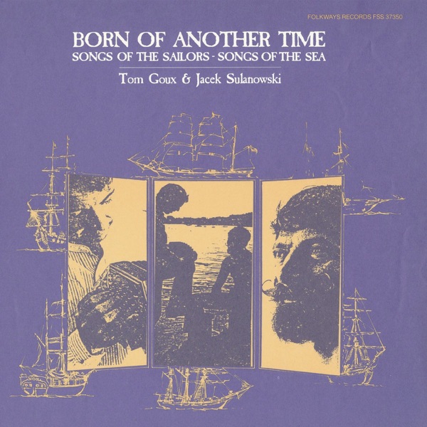 Jacek Sulanowski & Tom Goux — Born of Another Time: Songs of the Sailors, Songs of the Sea