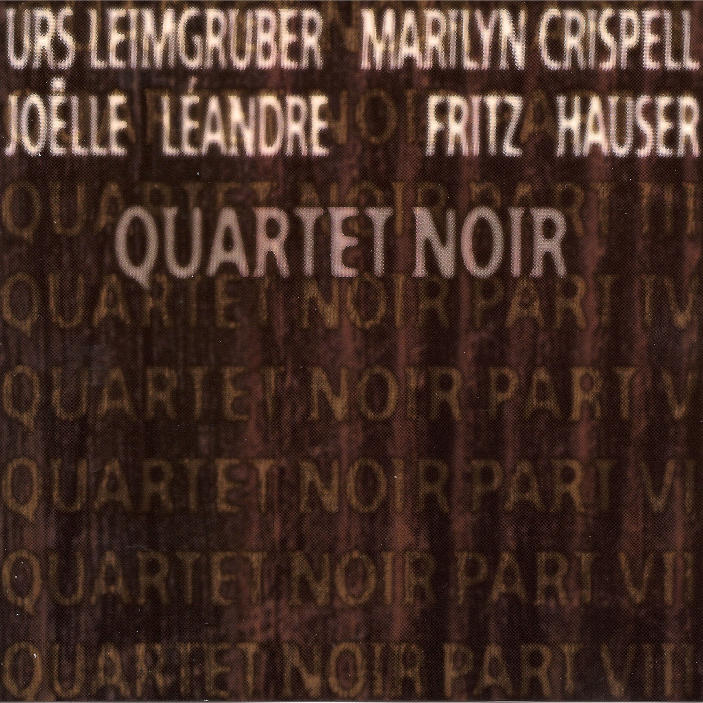 Quartet Noir by Urs Leimgruber, Marilyn Crispell, Joëlle Léandre & Fritz Hauser album cover