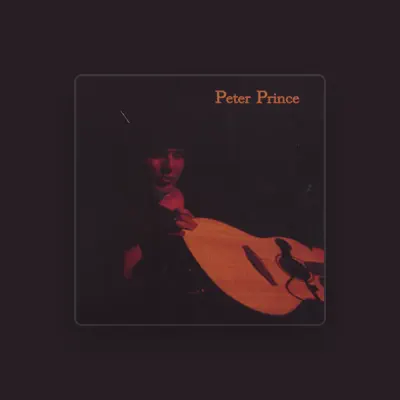 Listen to Peter Prince, watch music videos, read bio, see tour dates & more!