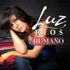 Luz Rios - Humano