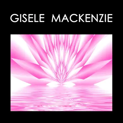 Gisele MacKenzie - Gisele MacKenzie