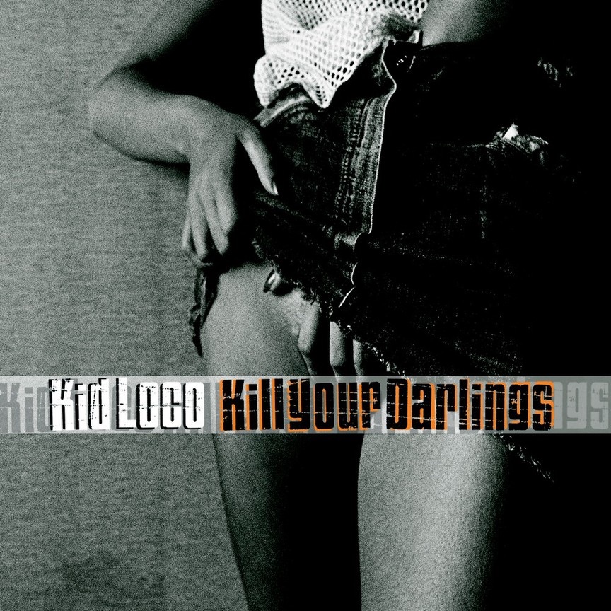 Обложка альбома «Kill Your Darlings» — Kid Loco