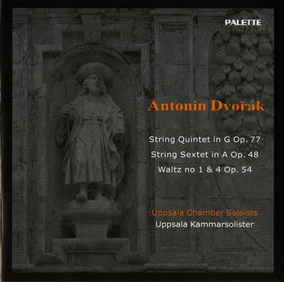 Dvorak: String Quintet in G Major, Op. 77; String Sextet in A Major, Op. 48; 2 Waltzes, Op. 54