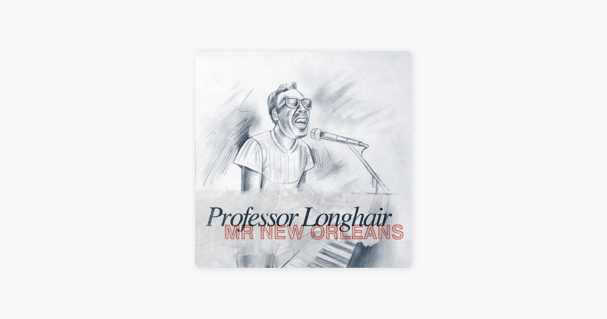 Mr. New Orleans - プロフェッサー・ロングヘアのアルバム - Apple Music