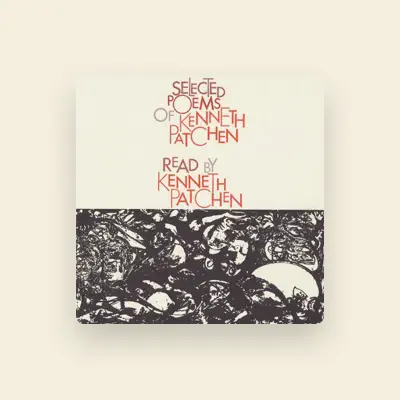 Listen to Kenneth Patchen, watch music videos, read bio, see tour dates & more!