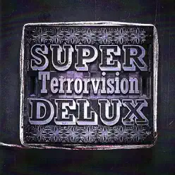 Super Delux - Terrorvision Super Delux - Terrorvision