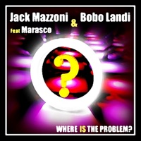 Where Is the Problem? (feat. Marasco) - Single - Jack Mazzoni & Bobo Landi