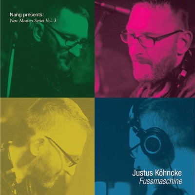Nang Presents New Masters Series, Vol. 3 - Justus Köhncke: Fussmaschine