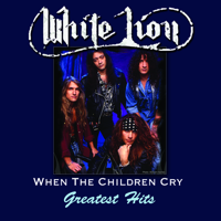 White Lion - When The Children Cry - Greatest Hits artwork