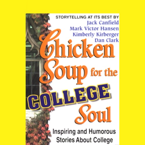 Chicken Soup for the College Soul: Inspiring and Humorous Stories About College cover