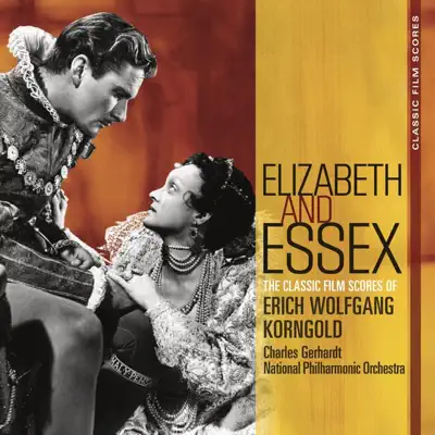 Classic Film Scores: Elizabeth and Essex - National Philharmonic Orchestra Classic Film Scores: Elizabeth and Essex - National Philharmonic Orchestra